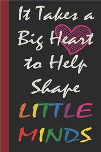 It Takes a Big Heart to Help Shape Little Minds