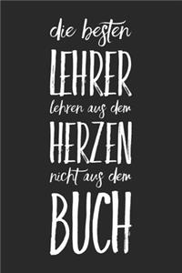 Die besten Lehrer lehren aus dem Herzen, nicht aus dem Buch