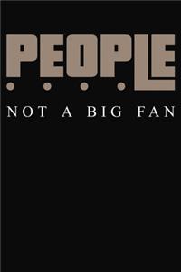 People Not A Big Fan
