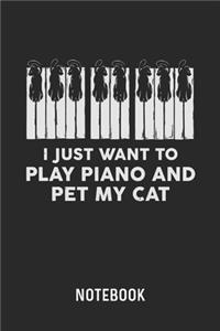 I Just Want To Play Piano And Pet My Cat Notebook