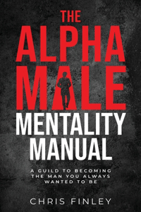 Alpha Male Mentality Manual