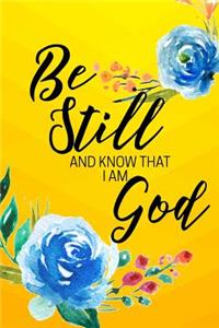 Be Still and Know That I Am God