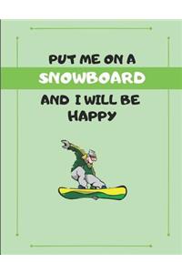 Put Me on a Snowboard and I Will Be Happy