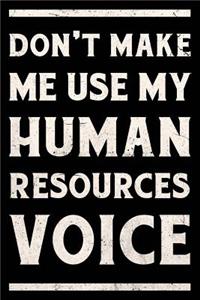Don't Make Me Use My Human Resources Voice Journal White