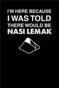 I'm Here Because I Was Told There Would Be Nasi Lemak
