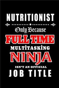 Nutritionist-Only Because Full Time Multitasking Ninja Isn't An Official Job Title
