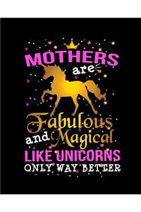 Mothers Are Fabulous And Magical Like Unicorns Only Way Better