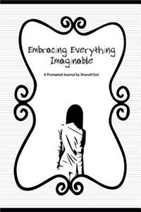 Embracing Everything Imaginable