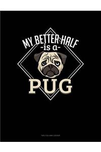 My Better Half Is A Pug