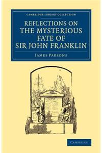 Reflections on the Mysterious Fate of Sir John Franklin