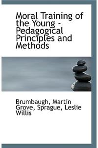 Moral Training of the Young - Pedagogical Principles and Methods
