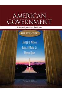 American Government: Institutions and Policies: The Essentials