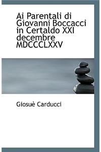 AI Parentali Di Giovanni Boccacci in Certaldo XXI Decembre MDCCCLXXV