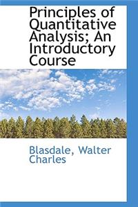 Principles of Quantitative Analysis; An Introductory Course