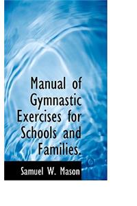 Manual of Gymnastic Exercises for Schools and Families.