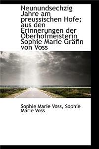 Neunundsechzig Jahre Am Preussischen Hofe; Aus Den Erinnerungen Der Oberhofmeisterin Sophie Marie Gr