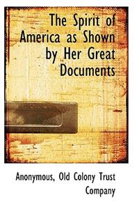 The Spirit of America as Shown by Her Great Documents