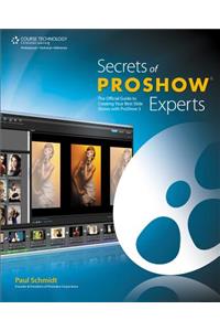 Secrets of Proshow Experts: The Official Guide to Creating Your Best Slide Shows with Proshow 5