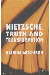 Nietzsche, Truth and Transformation