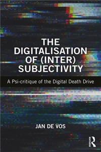 The Digitalisation of (Inter)Subjectivity