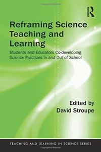 Reframing Science Teaching and Learning