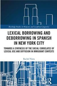 Lexical Borrowing and Deborrowing in Spanish in New York City