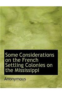 Some Considerations on the French Settling Colonies on the Mississippi