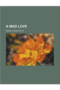 A Mad Love
