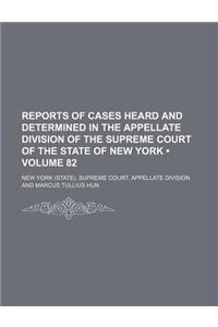 Reports of Cases Heard and Determined in the Appellate Division of the Supreme Court of the State of New York (Volume 82)