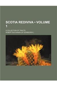 Scotia Rediviva (Volume 1); A Collection of Tracts