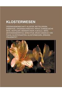 Klosterwesen: Ordensgemeinschaft, Kloster, Bettelorden, Eremitage, Ordensschwester, Pater, Evangelische Rate, Skapulier, Memento Mor