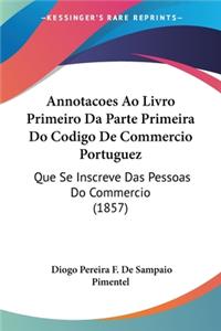 Annotacoes Ao Livro Primeiro Da Parte Primeira Do Codigo De Commercio Portuguez