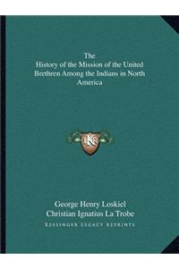 History of the Mission of the United Brethren Among the Indians in North America