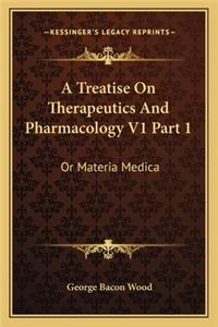 Treatise on Therapeutics and Pharmacology V1 Part 1