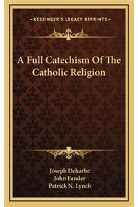 Full Catechism of the Catholic Religion