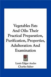 Vegetables Fats and Oils
