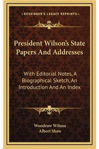 President Wilson's State Papers and Addresses