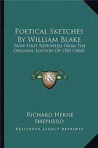 Poetical Sketches by William Blake
