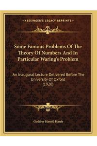 Some Famous Problems Of The Theory Of Numbers And In Particular Waring's Problem
