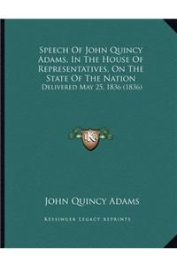 Speech Of John Quincy Adams, In The House Of Representatives, On The State Of The Nation