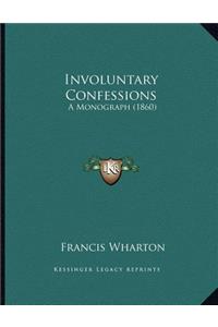 Involuntary Confessions