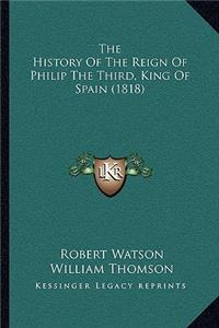 History Of The Reign Of Philip The Third, King Of Spain (1818)