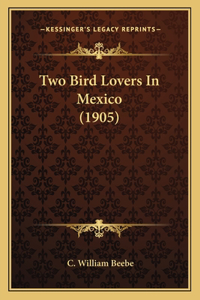 Two Bird Lovers in Mexico (1905)