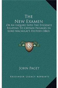 The New Examen: Or an Inquiry Into the Evidence Relating to Certain Passages in Lord Macaulay's History (1861)