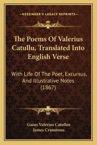 The Poems Of Valerius Catullu, Translated Into English Verse