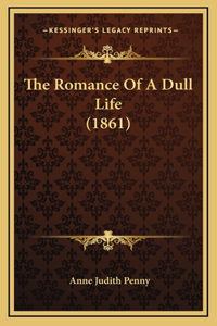 The Romance Of A Dull Life (1861)