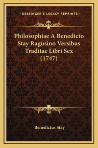 Philosophiae A Benedicto Stay Ragusino Versibus Traditae Libri Sex (1747)