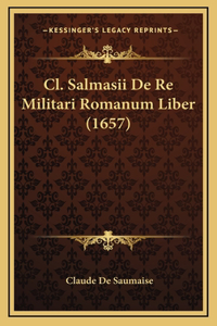 Cl. Salmasii De Re Militari Romanum Liber (1657)