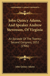 John Quincy Adams, And Speaker Andrew Stevenson, Of Virginia