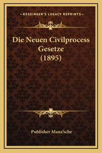 Die Neuen Civilprocess Gesetze (1895)